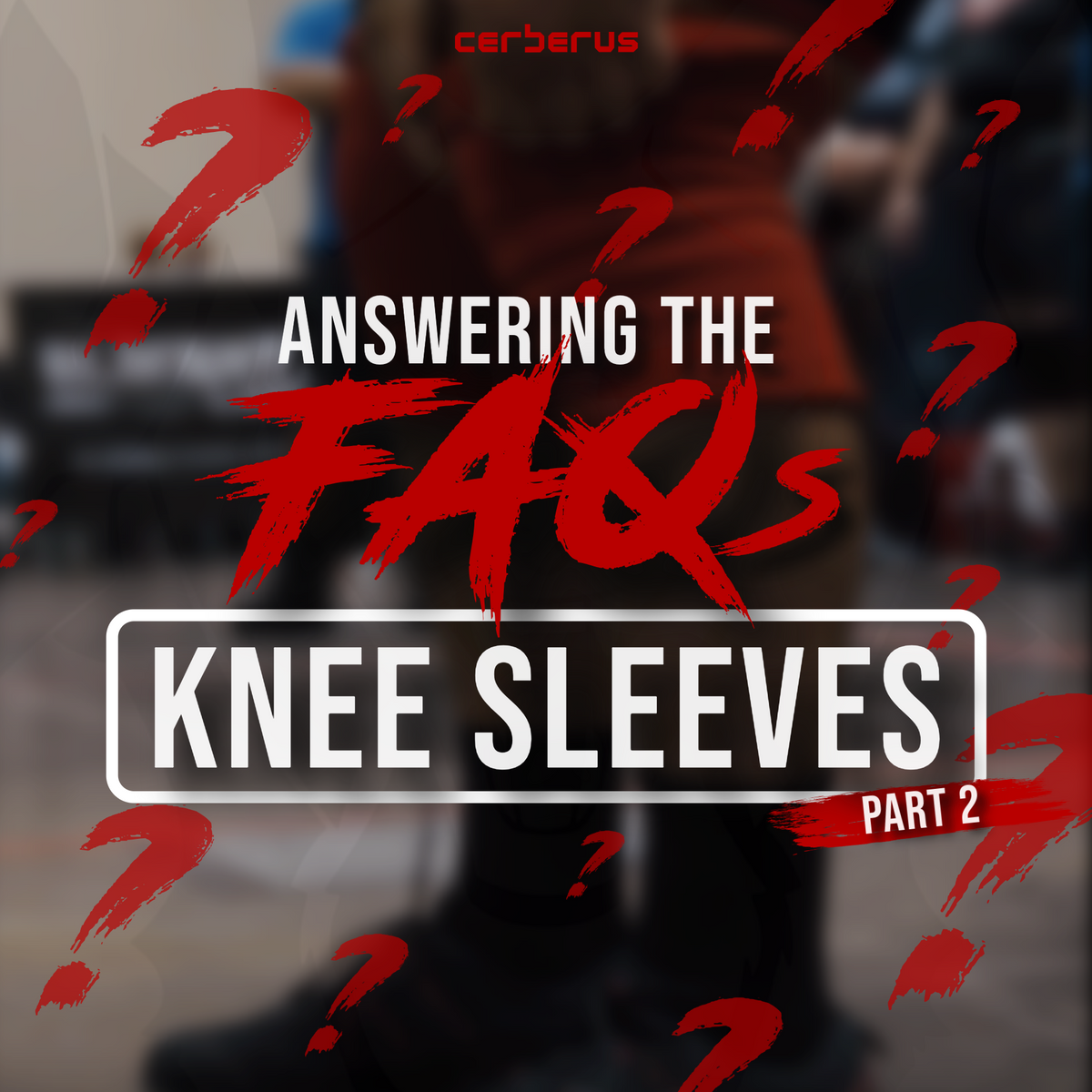 FAQs - All About Knee Sleeves Pt. 2